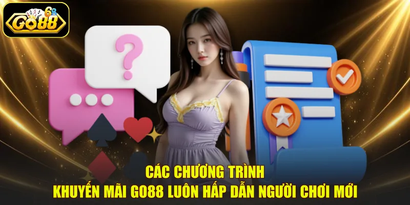 Các chương trình khuyến mãi GO88 luôn hấp dẫn người chơi mới