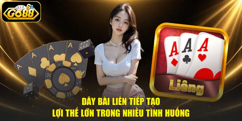 Dây bài liên tiếp tạo lợi thế lớn trong nhiều tình huống