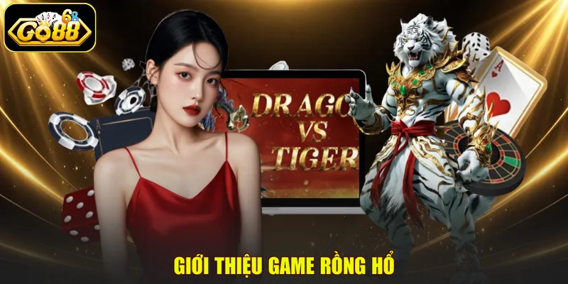 Giới thiệu game Rồng Hổ