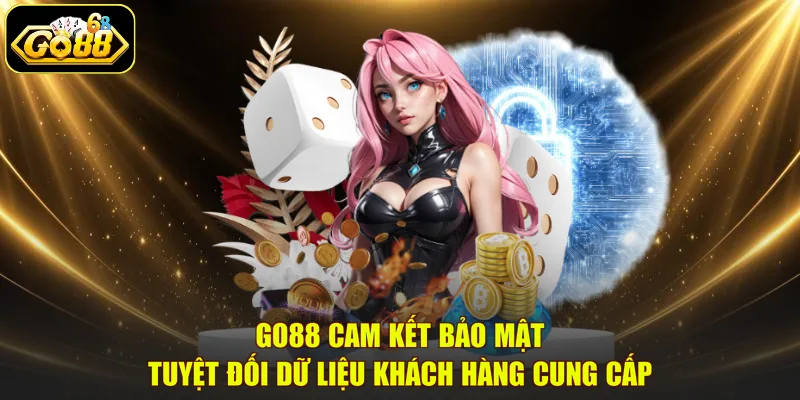 GO88 cam kết bảo mật tuyệt đối dữ liệu khách hàng cung cấp