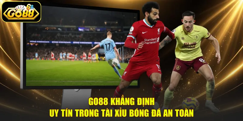 GO88 khẳng định uy tín trong Tài xỉu bóng đá an toàn