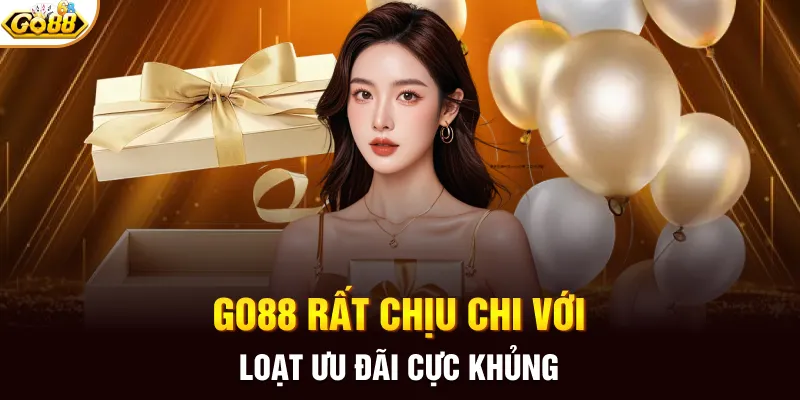 GO88 rất chịu chi với loạt ưu đãi cực khủng