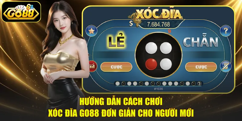 Hướng dẫn cách chơi Xóc đĩa GO88 đơn giản cho người mới