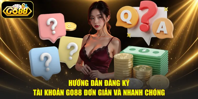 Hướng dẫn đăng ký tài khoản GO88 đơn giản và nhanh chóng