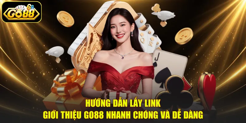Hướng dẫn lấy link giới thiệu GO88 nhanh chóng và dễ dàng