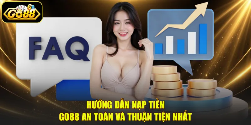Hướng dẫn nạp tiền GO88 an toàn và thuận tiện nhất