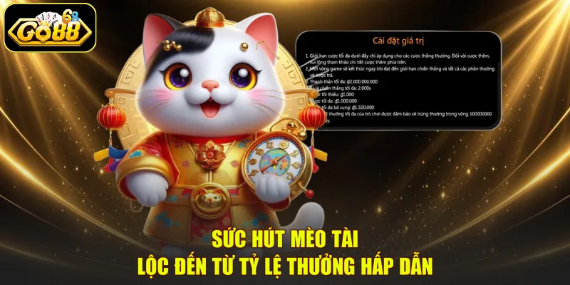 Sức hút Mèo tài lộc đến từ tỷ lệ thưởng hấp dẫn