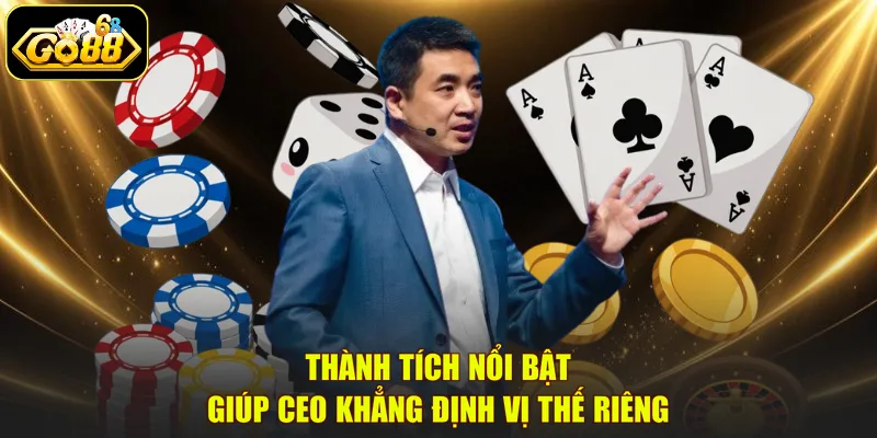 Thành tích nổi bật giúp CEO khẳng định vị thế riêng